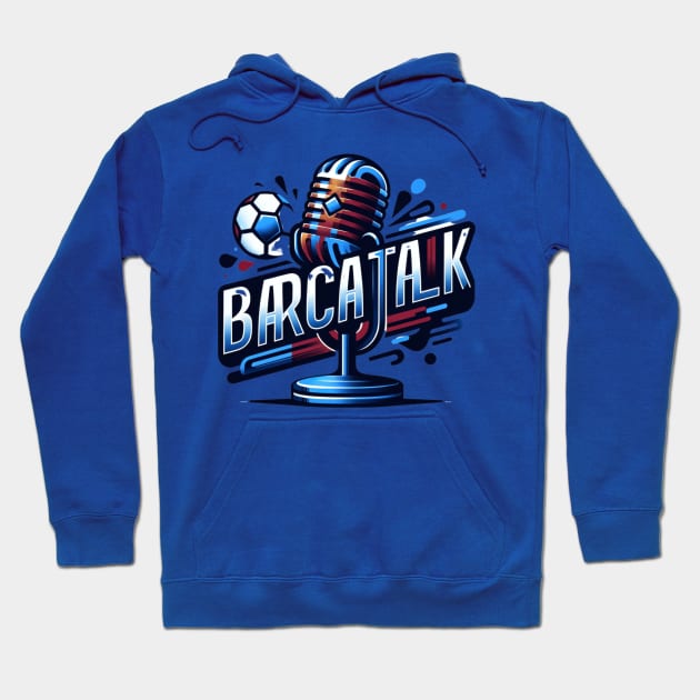 Barca Talk Podcast Hoodie by Barca Talk Podcast